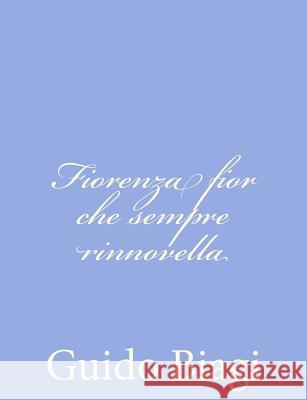 Fiorenza fior che sempre rinnovella Biagi, Guido 9781480244146 Createspace