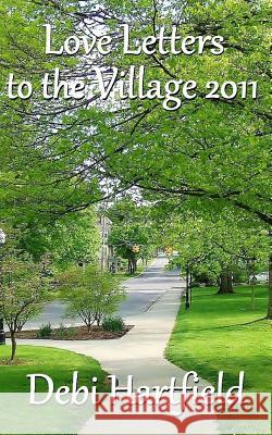 Love Letters to the Village 2011 Debi Hartfield 9781480245815 Createspace