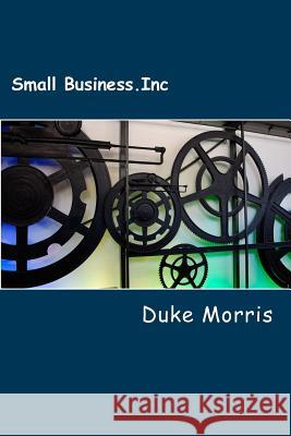 SmallBusiness.inc: Small Business Marketing Blueprint Morris, Duke 9781480245839 Createspace