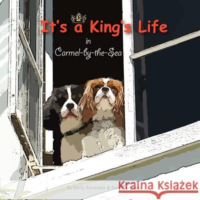 It's a King's Life in Carmel-by-the-Sea Merchant, Dan 9781480245891 Createspace