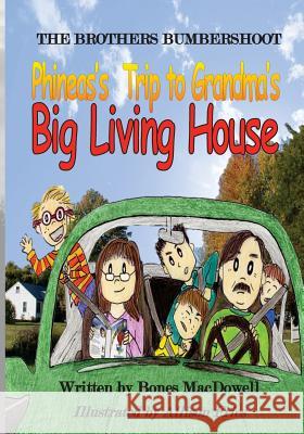 The Brothers Bumbershoot Phineas's Trip to Grandma's Big Living House Bones MacDowell Lisa Fries 9781480245990 Createspace