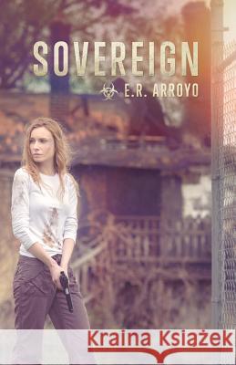 Sovereign E. R. Arroyo 9781480247116 Createspace