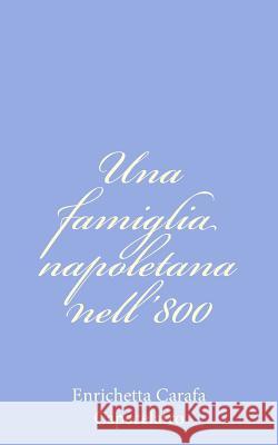 Una famiglia napoletana nell'800 Capecelatro, Enrichetta Carafa 9781480248861