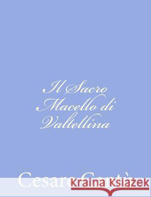 Il Sacro Macello di Valtellina Cantu, Cesare 9781480250031