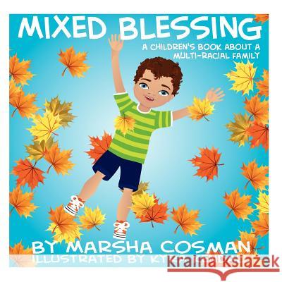 Mixed Blessing: A Children's Book About a Multi-Racial Family Kendall, Kyra 9781480250529 Createspace