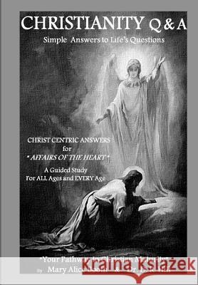 CHRISTIANITY Q & A - Simple Answers to Life's Questions: Your Pathway to Christian Maturity Mary Alice Booth, D R Hill 9781480251847