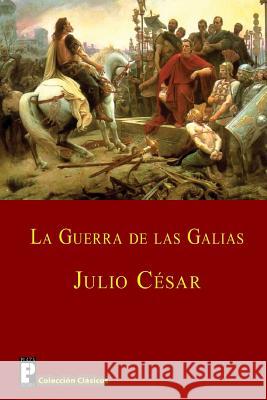 La guerra de las Galias Cesar, Julio 9781480252462