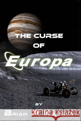 The Curse of Europa Brian P. Kayser 9781480252776 Createspace