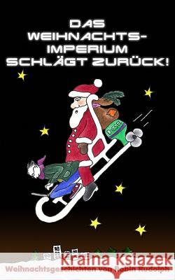 Das Weihnachtsimperium schlägt zurück! Rudolph, Robin 9781480253858 Createspace