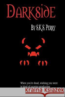 Darkside S. K. S. Perry 9781480256699 Createspace