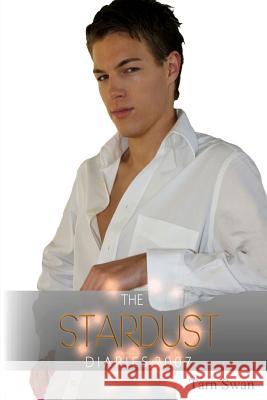 The Stardust Diaries 2007 Tarn Swan 9781480256897 Createspace