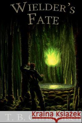 Wielder's Fate T. B. Christensen 9781480257221 Createspace