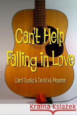 Can't Help Falling in Love Carol Dunitz David W. Menefee 9781480257467