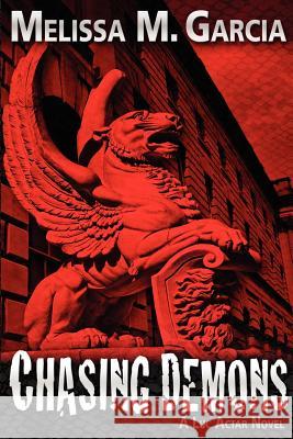Chasing Demons Melissa M. Garcia 9781480258112