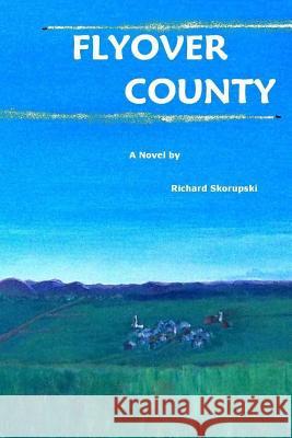 Flyover County MR Richard Skorupski 9781480258259