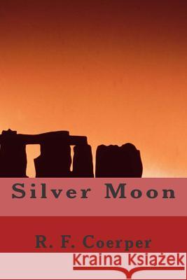 Silver Moon. R. F. Coerper 9781480260702 Createspace