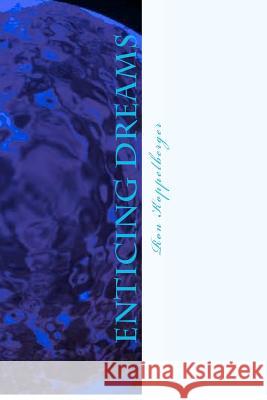 Enticing Dreams: Dreams And Song Koppelberger, Ron W. 9781480261259 Createspace