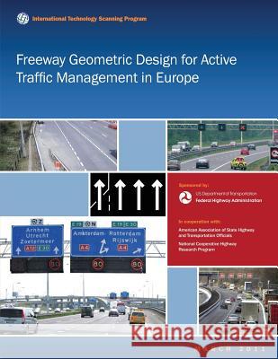 Freeway Geometric Design for Active Traffic Management in Europe U. S. Department of Transportation Federal Highway Administration 9781480263864 Createspace