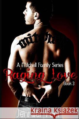 Raging Love: A Mitchell Family Series Jennifer Foor 9781480264021 Createspace
