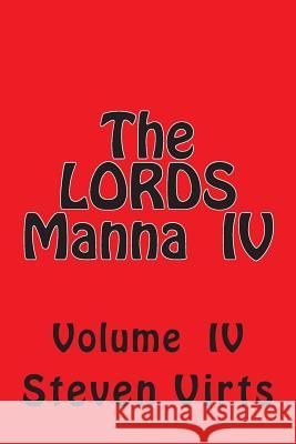 The Lords Manna IV Steven A. Virts 9781480264458 Createspace