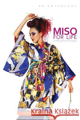 Miso for Life: A Melting Pot of Thoughts Mai Xuan Bui 61 Othe Audrey Dolar Tejada 9781480267688 Createspace