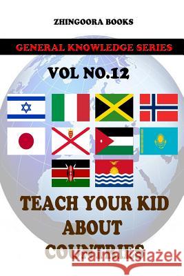 Teach Your Kids About Countries [Vol 12] Books, Zhingoora 9781480268265 Createspace