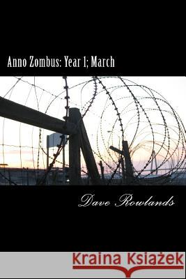 Anno Zombus: Year 1; March Dave Rowlands 9781480268623 Createspace