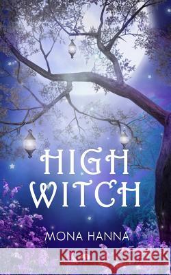 High Witch (High Witch Book 1) Mona Hanna 9781480268791 Createspace