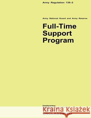 Full-Time Support Program (Army Regulation 135-2) Department Of the Army 9781480270350 Createspace