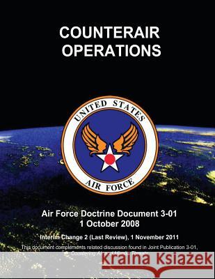 Counteriar Operations - Air Force Doctrine Document (AFDD) 3-01 Force, U. S. Air 9781480270688 Createspace