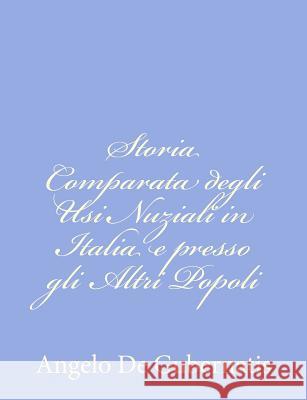 Storia Comparata degli Usi Nuziali in Italia e presso gli Altri Popoli: Indo-Europei De Gubernatis, Angelo 9781480270909 Createspace