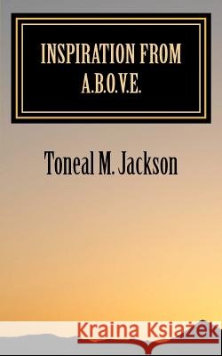 Inspiration from A.B.O.V.E. Toneal M. Jackson 9781480271463