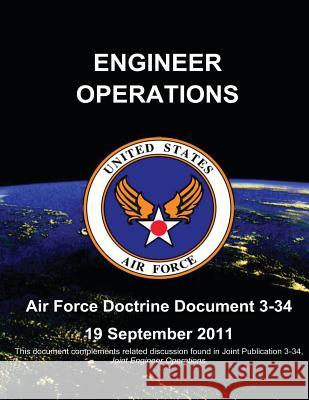 Engineer Operations - Air Force Doctrine Document (AFDD) 3-34 Force, U. S. Air 9781480271784 Createspace