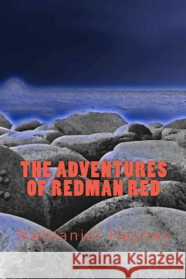 The Adventures of Redman Red Nathaniel Haynes Nick Hall 9781480272606