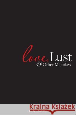 Love, Lust, and Other Mistakes Eliza Lentzski   9781480272705 Createspace Independent Publishing Platform