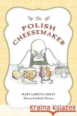 The Polish Cheesemaker Mary Loretta Kelly 9781480273924
