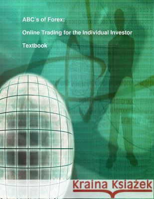 ABC's of Forex: Online Trading for the Individual Investor Kiessling, Robert David 9781480274044 Createspace