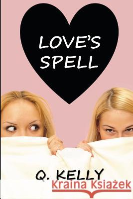 Love's Spell Q. Kelly 9781480275850 Createspace