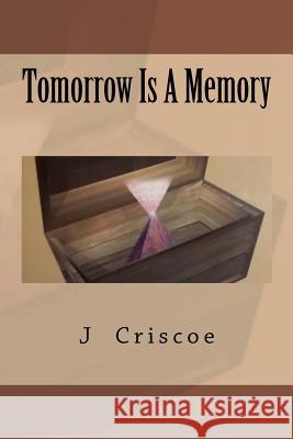 Tomorrow Is A Memory Criscoe, J. 9781480276307
