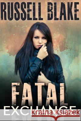 Fatal Exchange Russell Blake 9781480277700 Createspace