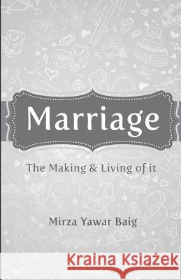 Marriage - The Making & Living of It MR Mirza Yawar Baig 9781480278530 