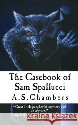 The Casebook Of Sam Spallucci Chambers, A. S. 9781480278684 Createspace