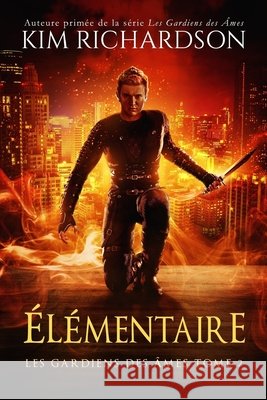 Les gardiens des âmes, Tome 2: Élémentaire Valentin, Laure 9781480279896 Createspace