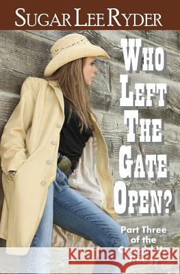 Who Left the Gate Open? Sugar Lee Ryder 9781480281110 Createspace