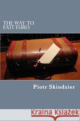 The way to exit Euro Skindzier, Piotr 9781480282964 Createspace