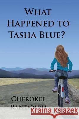 What Happened to Tasha Blue? Cherokee Randolph 9781480283305