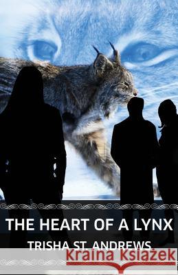 The Heart of a Lynx Trisha S 9781480283787 Createspace