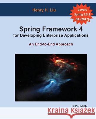 Spring 4 for Developing Enterprise Applications: An End-to-End Approach Liu, Henry H. 9781480284708 Createspace