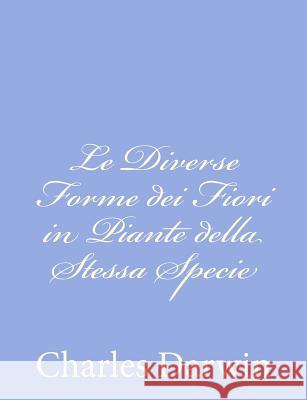 Le Diverse Forme dei Fiori in Piante della Stessa Specie Canestrini, Giovanni 9781480284715 Createspace