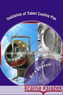 Validation of Tablet Coating Pan MS Azra Sameem 9781480284852 Createspace